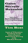 W.D. Gann Secrets Revealed Vol. 1 by Tim Bost